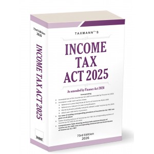 Taxmann’s Income Tax Act, 2025 (73rd Edition – 2026) – As Amended by Finance Act, 2026
